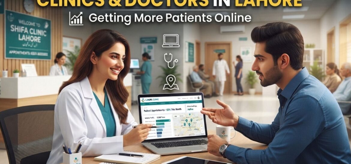 Digital Marketing for Clinics & Doctors in Lahore: Getting More Patients Online