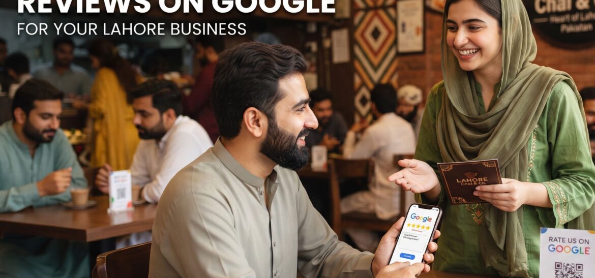 How to Get More Reviews on Google for Your Lahore Business